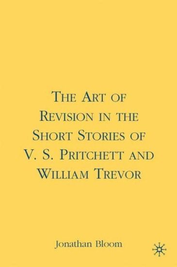 The Art of Revision in the Short Stories of V.S. Pritchett and William Trevor