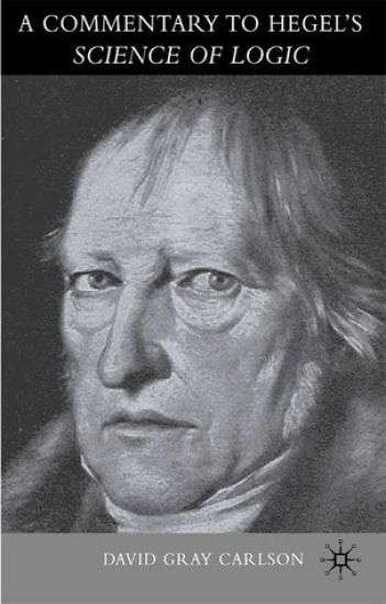 A Commentary to Hegel’s Science of Logic