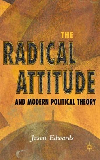 The Radical Attitude and Modern Political Theory