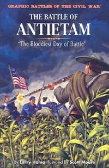 The Battle of Antietam: "The Bloodiest Day of Battle"