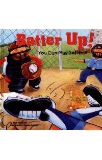 Batter Up!: You Can Play Softball