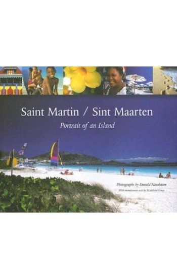 Saint Martin / Saint Maarten: Portrait of an Island