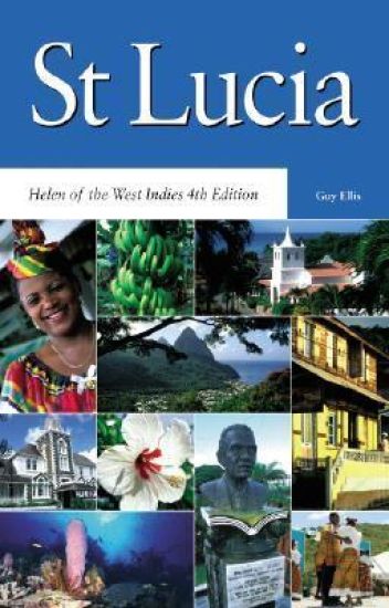 St Lucia: Helen of the West Indies 4th Edition