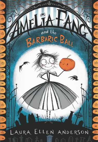 Amelia Fang and the Barbaric Ball