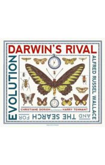 Darwin's Rival: Alfred Russel Wallace and the Search for Evolution