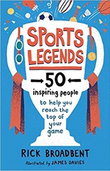 Sports Legends: 50 Inspiring People to Help You Reach the Top of Your Game