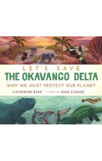 Let's Save the Okavango Delta: Why we must protect our planet