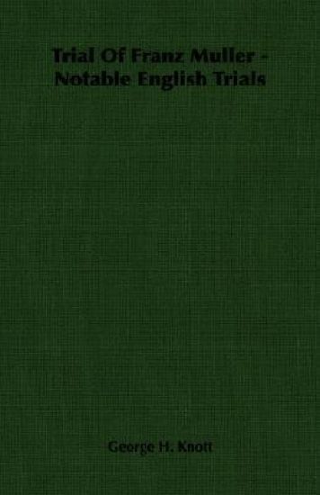 Trial Of Franz Muller - Notable English Trials