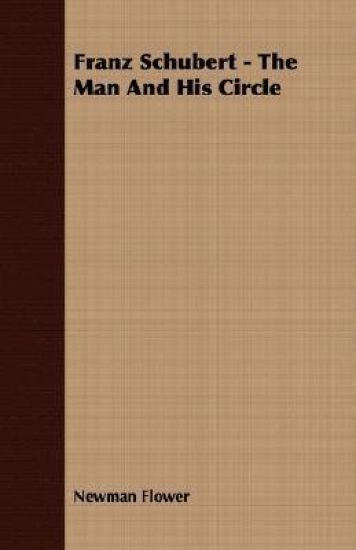 Franz Schubert - The Man And His Circle