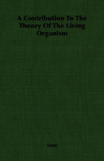 A Contribution To The Theory Of The Living Organism