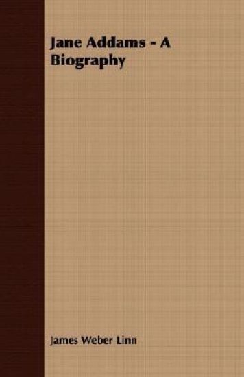 Jane Addams - A Biography