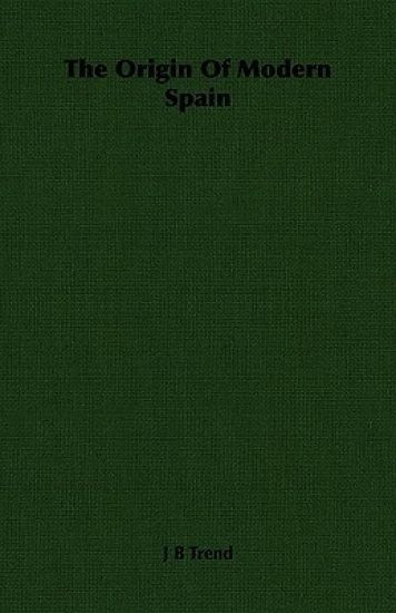 The Origin Of Modern Spain