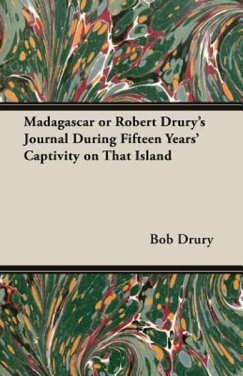 Madagascar Or Robert Drury's Journal During Fifteen Years' Captivity On That Island