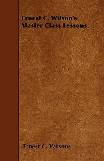 Ernest C. Wilson's Master Class Lessons