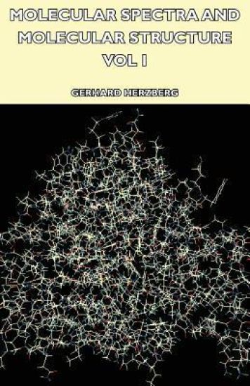 Molecular Spectra and Molecular Structure - Vol I