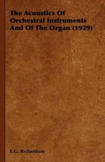 The Acoustics Of Orchestral Instruments And Of The Organ (1929)