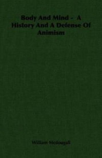 Body And Mind - A History And A Defense Of Animism
