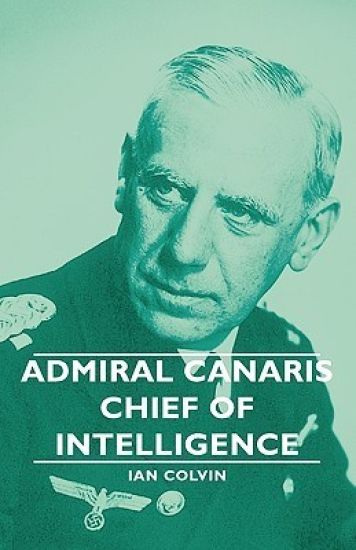 Admiral Canaris - Chief Of Intelligence