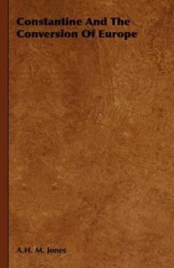 Constantine And The Conversion Of Europe