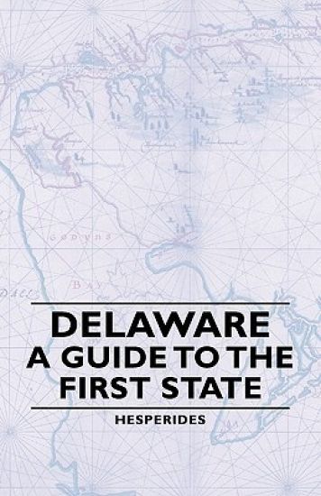 Delaware - A Guide To The First State