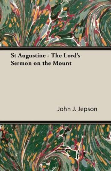 St Augustine - The Lord's Sermon On The Mount