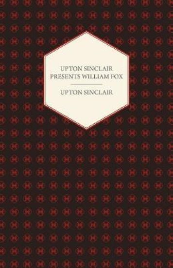Upton Sinclair Presents William Fox