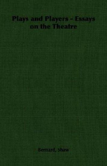 Plays and Players - Essays on the Theatre