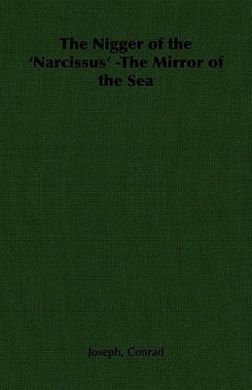 The Nigger of the 'Narcissus' -The Mirror of the Sea