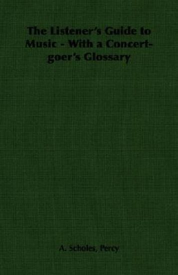 The Listener's Guide to Music - With a Concert-goer's Glossary