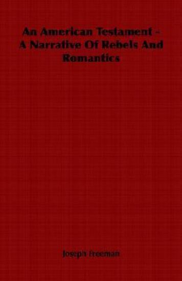 An American Testament - A Narrative Of Rebels And Romantics