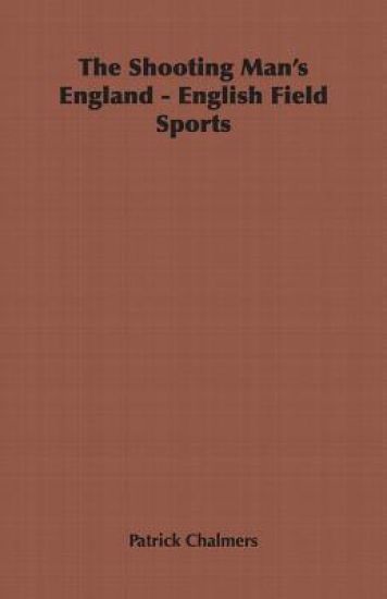 The Shooting Man's England - English Field Sports