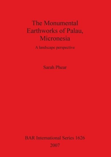 The Monumental Earthworks of Palau Micronesia