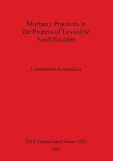 Mortuary Practices in the Process of Levantine Neolithisation