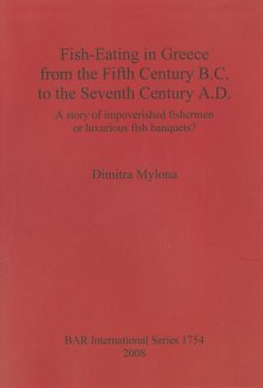 Fish-Eating in Greece from the Fifth Century B.C. to the Seventh Century A.D.