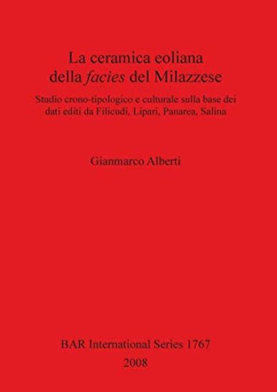 La ceramica eoliana della facies del Milazzese. Studio crono-tipologico e culturale sulla base dei dati editi da Filicudi Lipari Panarea Salina