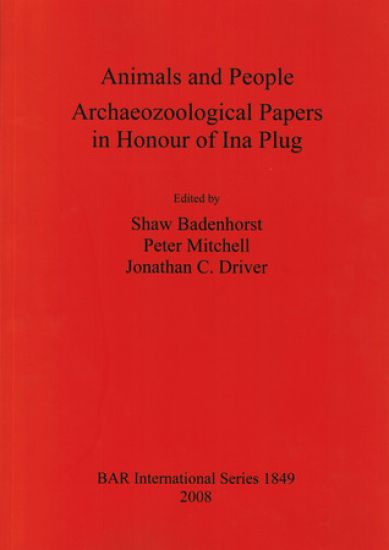 Animals and People: Archaeozoological Papers  in Honour of Ina Plug