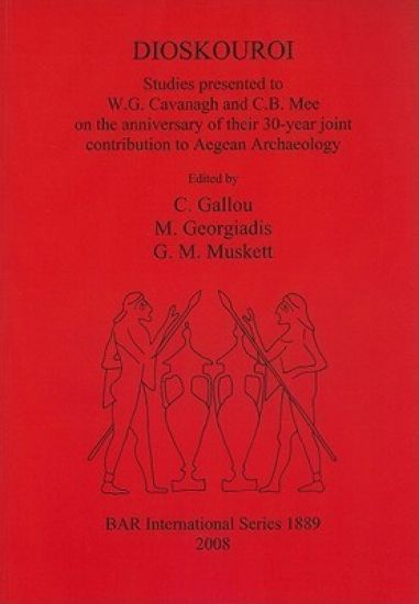 DIOSKOUROI Studies presented to W.G. Cavanagh and C.B. Mee on the anniversary of their 30-year joint contribution to Aegean Archaeology