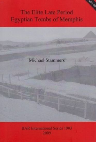 The Elite Late Period Egyptian Tombs of Memphis