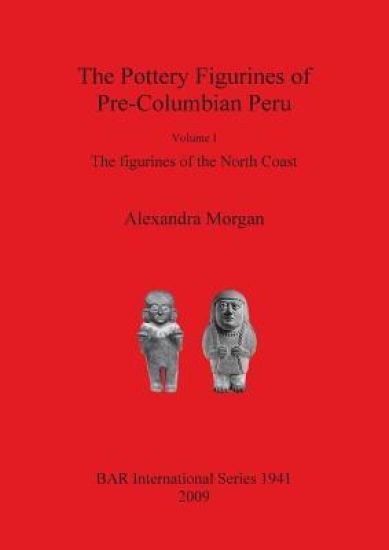 The The Pottery Figurines of Pre-Columbian Peru