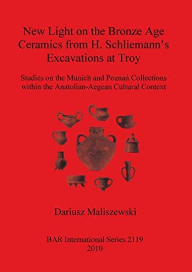 New Light on the Bronze Age Ceremaics from H. Schliemann's excavations at Troy