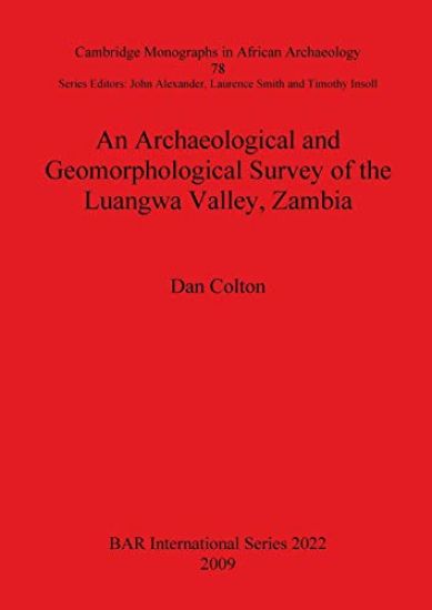 An Archaeological and Geomorphological Survey of the Luangwa Valley Zambia