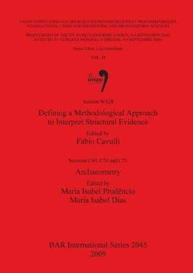 Defining a Methodological Approach to Interpret Structural Evidence edited by Fabio Cavulli. Archaeometry edited by Maria Isabel Prudêncio and Maria I