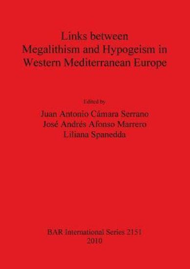 Links between Megalithism and Hypogeism in Western Mediterranean Europe