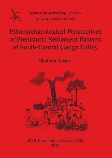 Ethnoarchaeological Perspectives of Prehistoric Settlement Patterns of South-Central Ganga Valley