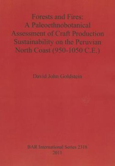 Forests and Fires: A Paleoethnobotanical Assessment of Craft Production Sustainability on the Peruvian North Coast (950-1050 C.E.)