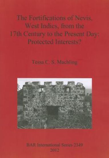 The fortifications of Nevis West Indies from the 17th Century to the Present Day: Protected interests