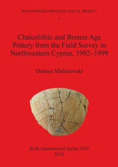 Chalcolithic and Bronze Age Pottery from the Field Survey in Northwestern Cyprus 1992¬-1999