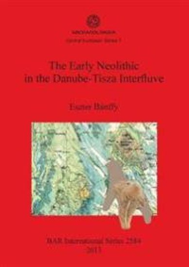 The Early Neolithic in the Danube-Tisza Interfluve