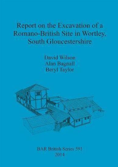 Report on the Excavation of a Romano-British Site in Wortley South Gloucestershire
