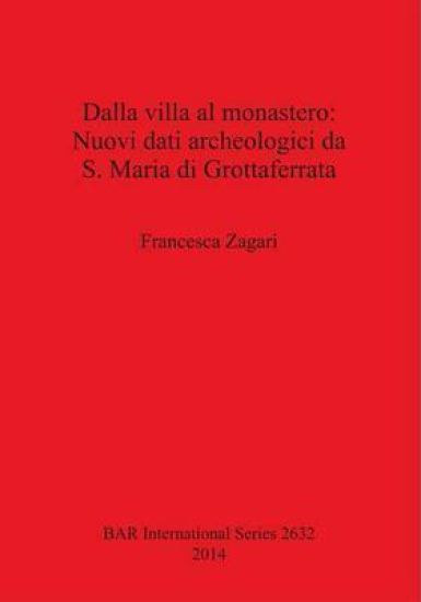 Dalla villa al monastero: Nuovi dati archeologici da S. Maria di Grottaferrata (Roma)